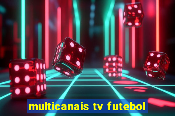 multicanais tv futebol